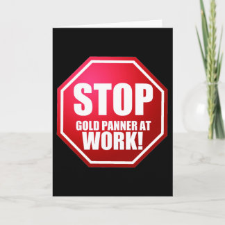 STOP Gold Panner at Work Funny Prospecting CARDS