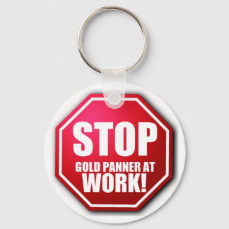 STOP Gold Panner Work Funny Prospecting KEYCHAIN! Key Ring