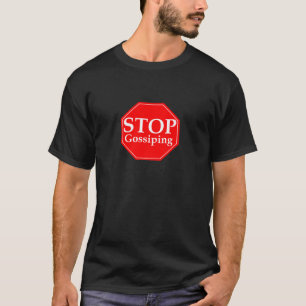 Stop Gossiping T-Shirt