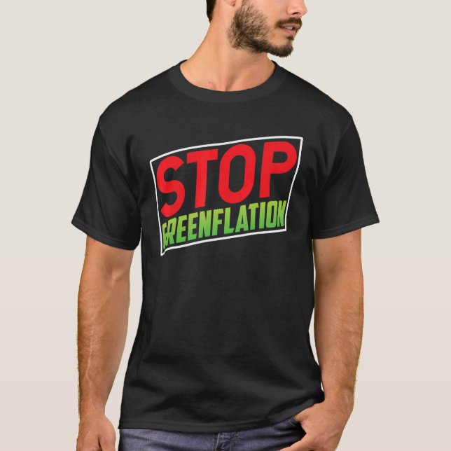 Stop Greenflation Energy Green Prices Inflation T-Shirt (Front)