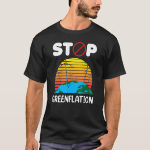 Stop Greenflation Energy Inflation Green Prices T-Shirt