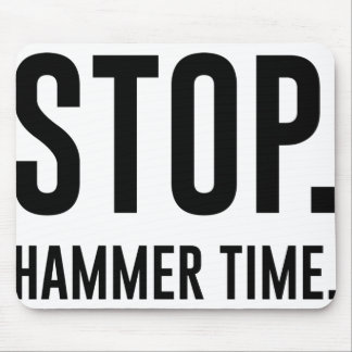 STOP. Hammer Time Mouse Mat