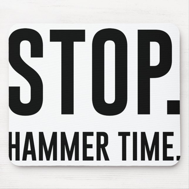 STOP. Hammer Time Mouse Mat (Front)