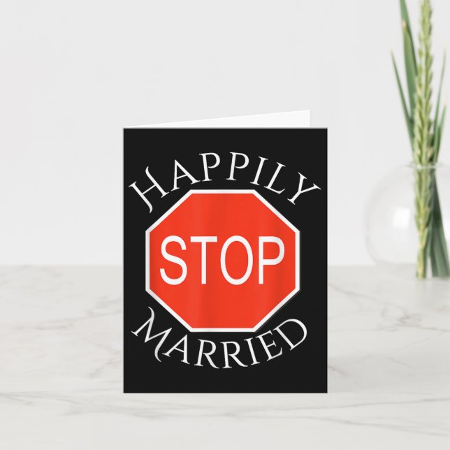 Stop Happily Married Funny Engagement Bride Groom  Card (Front)