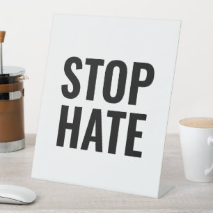 Stop Hate, black white Pedestal Sign
