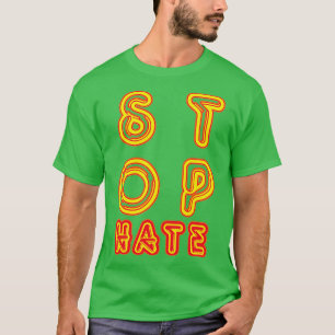 Stop Hate T-Shirt