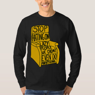 Stop Hating on Lazy People Recliner Chair Graphic T-Shirt