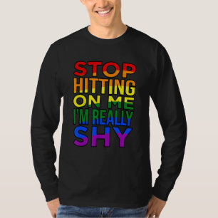 Stop Hitting On Me Im Really Shy T-Shirt