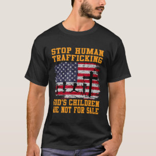 Stop Human Trafficking God'S Children Are Not For T-Shirt