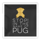 Stop! In The Name of Pug Gold Pug Serving Tray