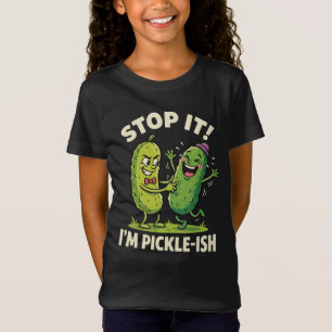 Stop It I'M Pickle-Ish Funny Cartoon Pickle Humour T-Shirt