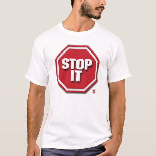 stop it T-Shirt