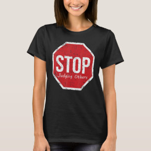 Stop Judging Others In world We Are All Human T-Shirt