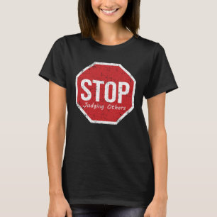 Stop Judging Others In world We Are All Human T-Shirt