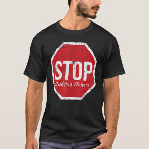 Stop Judging Others In world We Are All Human T-Shirt