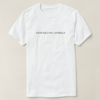 Stop Killing Animals (Black Text) T-Shirt