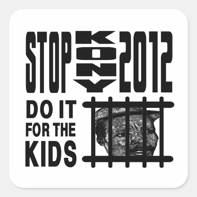 Stop Kony 2012 - Do it for the KIDS Square Sticker (Front)