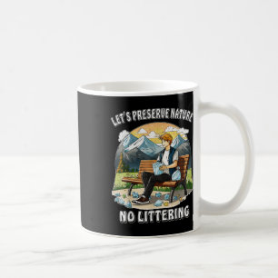 Stop Littering Nature Protection Environmental Pro Coffee Mug