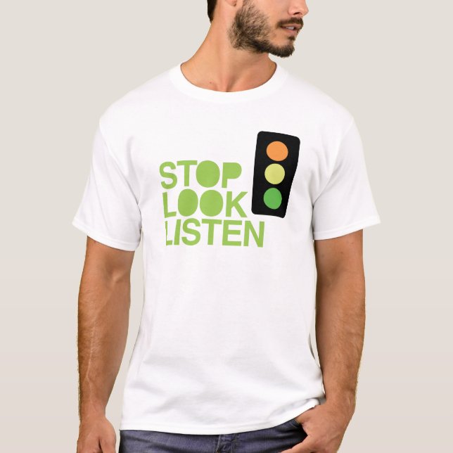 Stop Look Listen T-Shirt (Front)