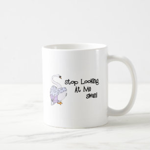 Stop Looking At Me Swan Coffee Mug
