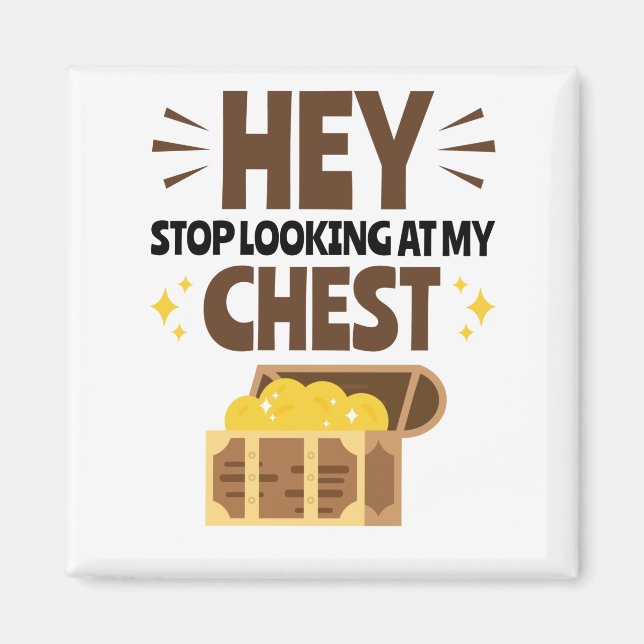 Stop Looking at My Chest Funny Pirate Treasure Magnet (Front)