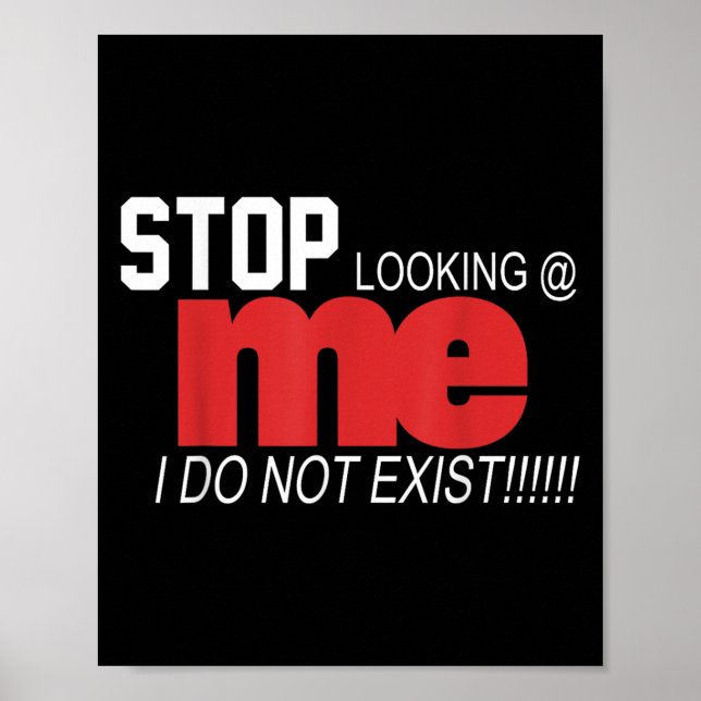 Stop Looking Me I Do Not Exist Funny Saying Women' Poster (Front)