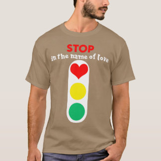 Stop Love funny T-Shirt