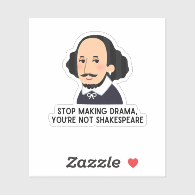 Stop making drama shakespeare literary pun funny (Sheet)