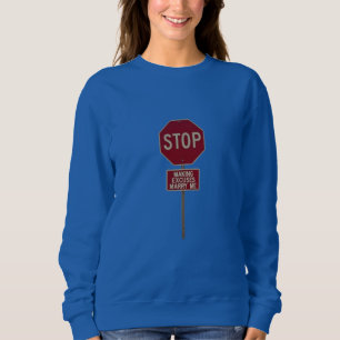 Stop Making Excuses, Marry Me  Sweatshirt