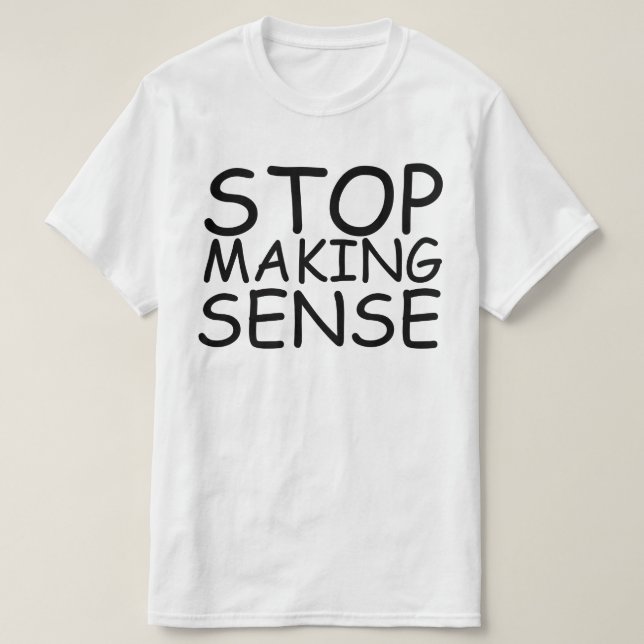 STOP MAKING SENSE T-Shirt (Design Front)