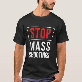 Stop Mass Shootings Anti Domestic Terrorism Peace T-Shirt