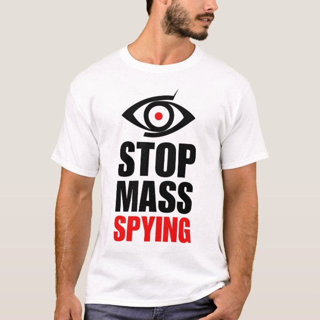 Stop Mass Spying | Anti Surveillance State |  T-Shirt (Front)