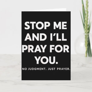 Stop Me And Ill Pray For You, No Judgment Christia Card
