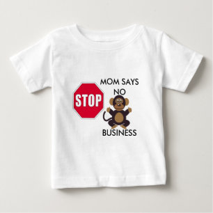 STOP MOM SAYS NO BUSINESS BABY T-Shirt