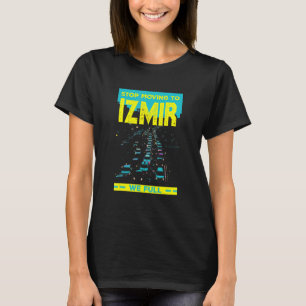 Stop Moving To Izmir We Full Traffic Humour Rush T-Shirt