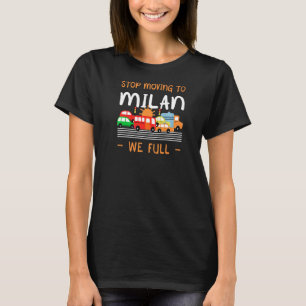 Stop Moving To Milan We Full Italy Humour Italian T-Shirt