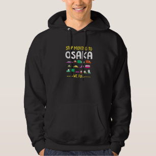 Stop Moving To Osaka We Full Japan Traffic Japanes Hoodie