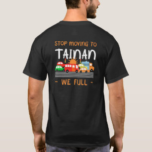 Stop Moving To Tainan We Full Taiwan Humor Taiwane T-Shirt