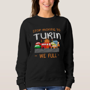 Stop Moving To Turin We Full Italy Humour Italian Sweatshirt