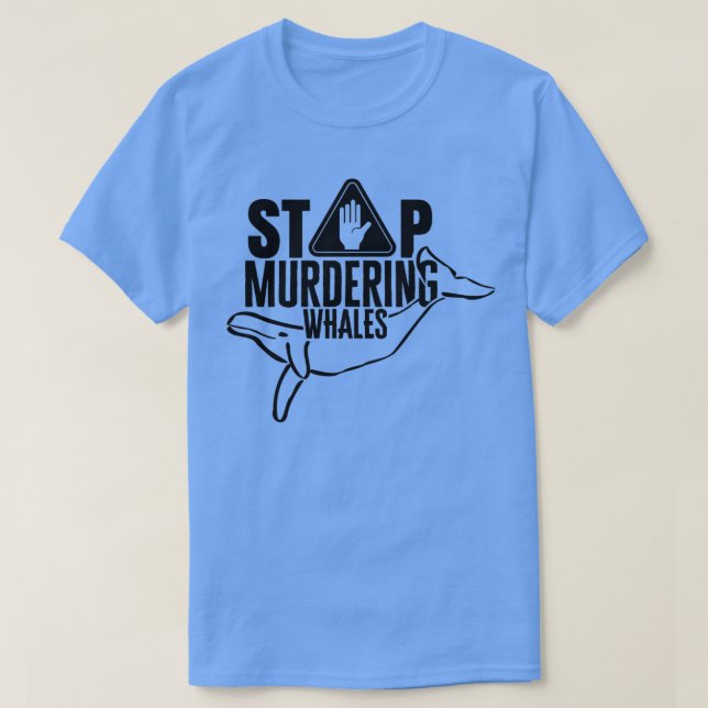 Stop murdering whales 1 T-Shirt (Design Front)