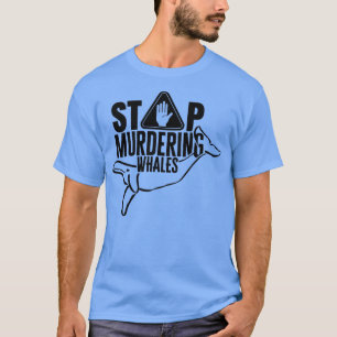Stop murdering whales 1 T-Shirt