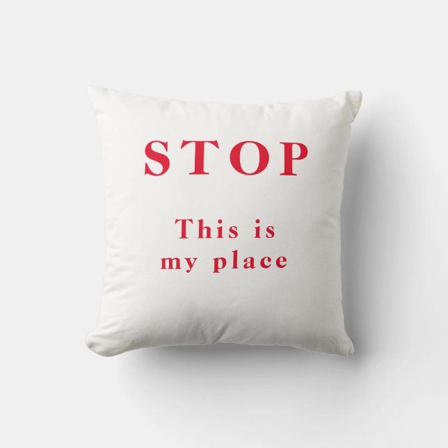 Stop  my/our place - throw pillow (Front)