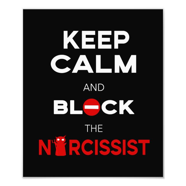 Stop Narcissists, Narcissism. Keep Calm and Block Photo Print (Front)