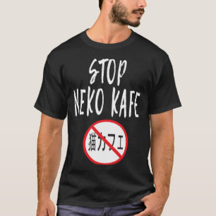 Stop Neko Kafe I Save the Animals I Against Animal T-Shirt