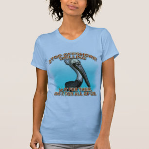 Stop Offshore Drilling for the Pelicans Tshirts