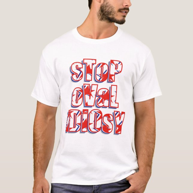 STOP OVAL IDIOSY T-Shirt (Front)