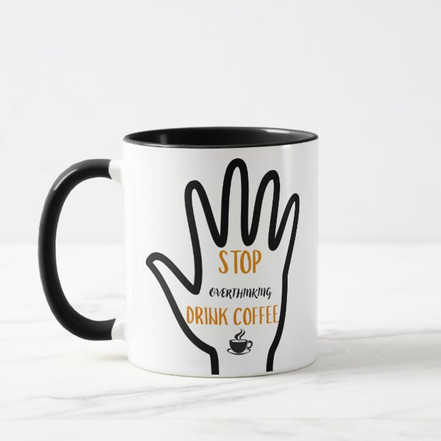 Stop Overthinking Drink Coffee Mug (Left)