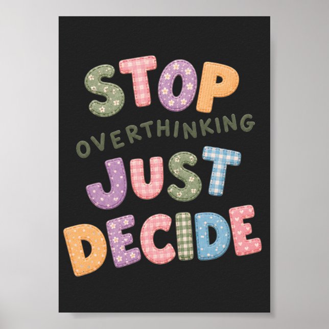 Stop overthinking just decide poster (Front)