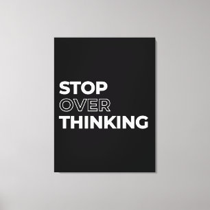 Stop Overthinking Quote Canvas Print