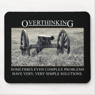Stop overthinking the solutions to problems mouse mat